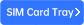 SIM Card tray